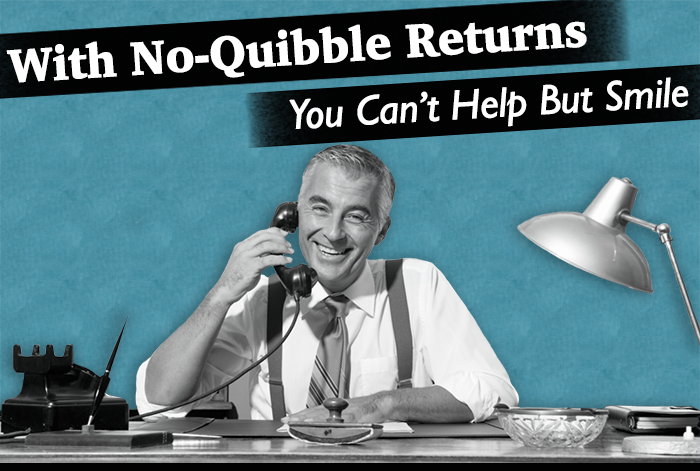 With no-quibble returns you can't help but smile!
