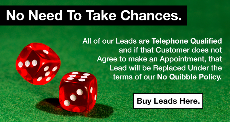 No Taking Chances With Our Lead Generation - We telephone qualify every enquiry and offer no-quibble returns.