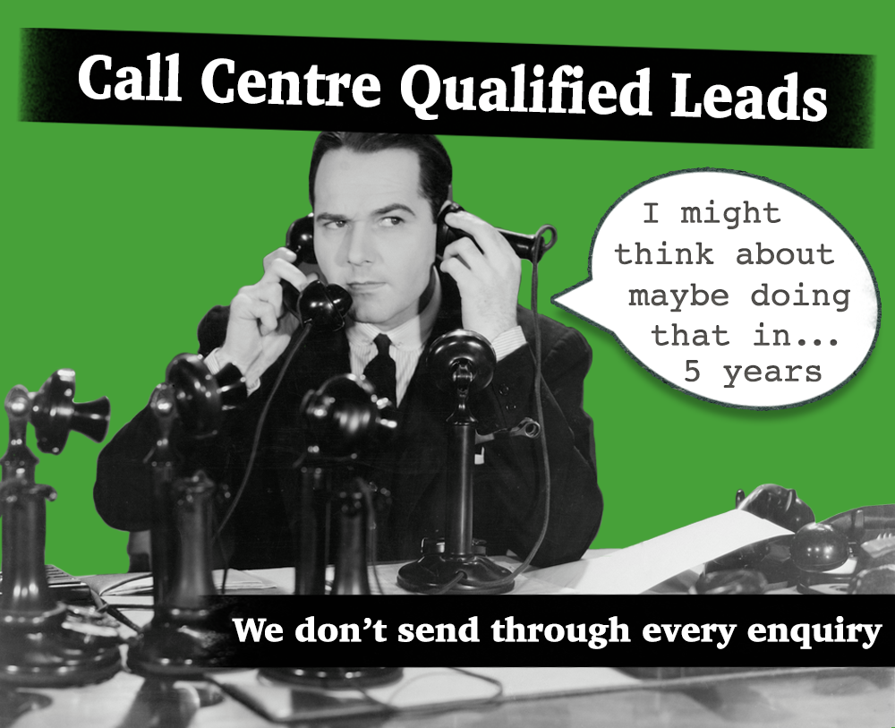 Our experienced in-house call centre qualifies leads before we send them to you.