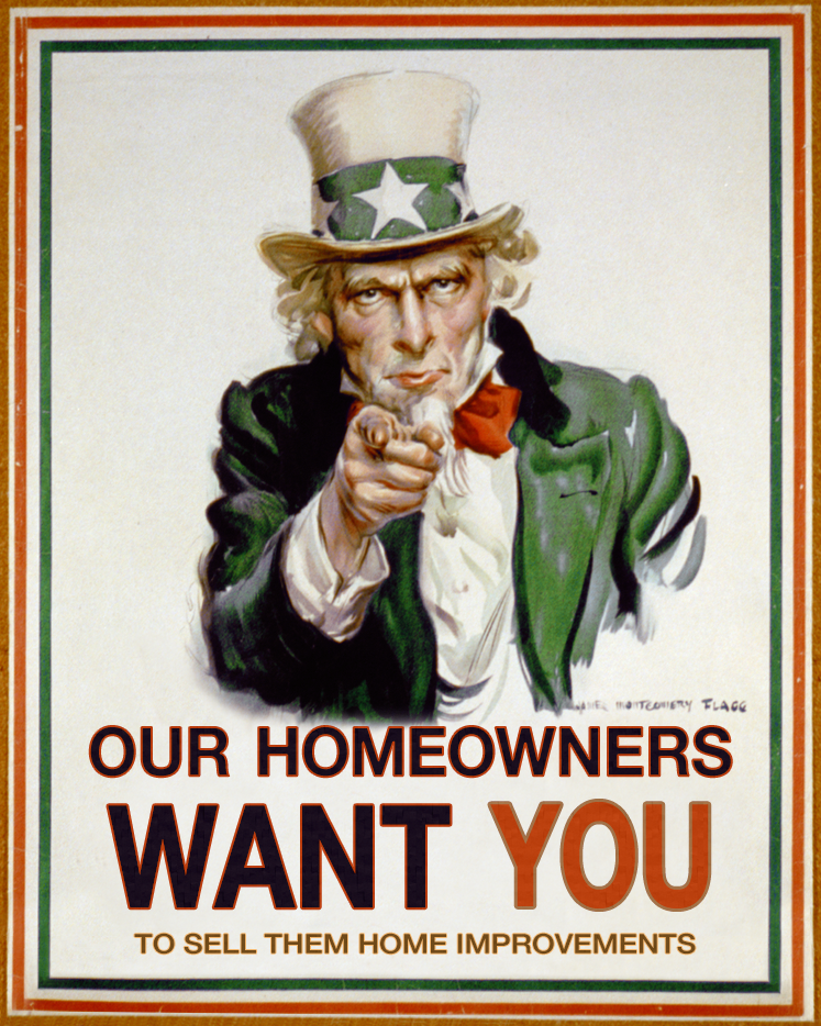 Our Homeowners Want You! To Sell Them Home Improvements!!