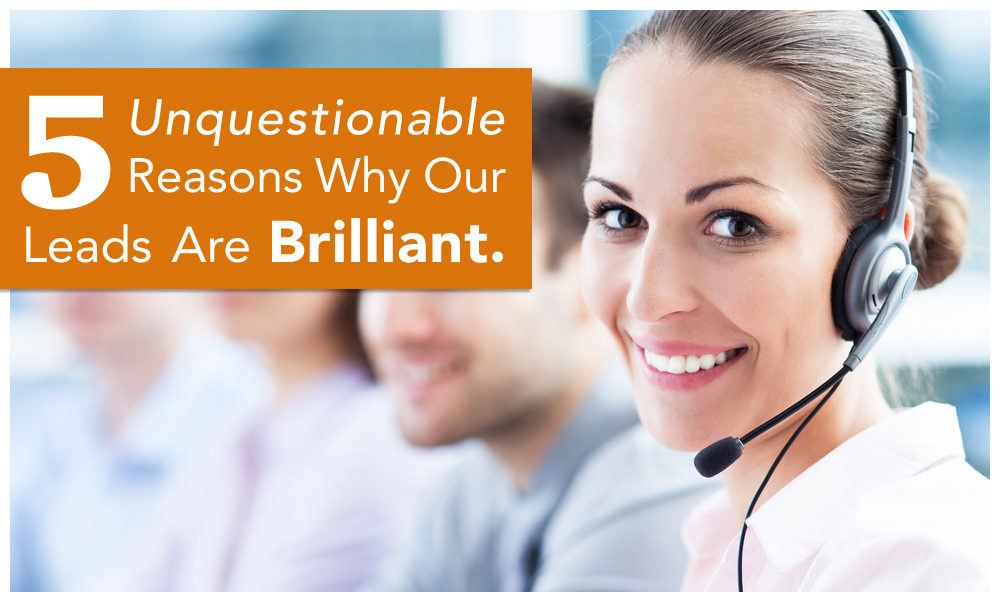 5 Unquestionable reasons why our leads are brilliant