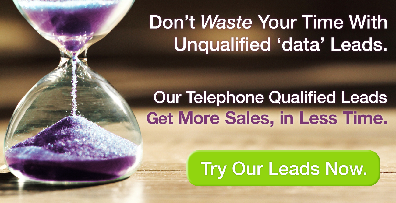 Don't Waste Your Time With Unqualified Data Leads. Our Telephone Qualified Leads Get More Sales, in Less Time.