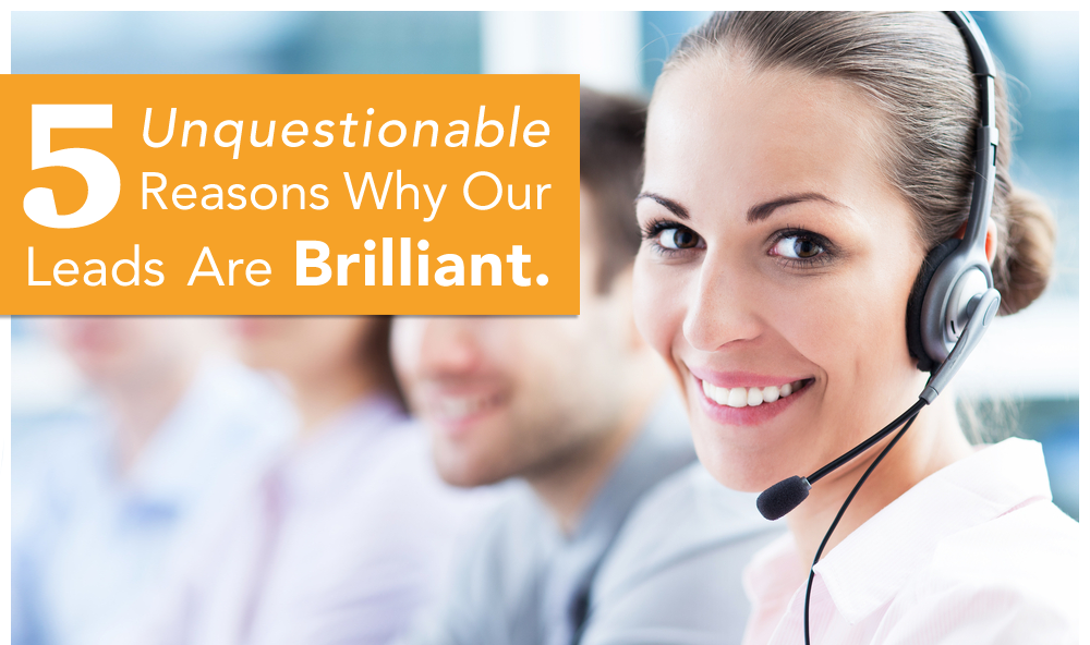 5 Unquestionable Reasons Why Our Leads Are Brilliant
